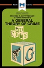 Cover: An Analysis of Michael R. Gottfredson and Travish Hirschi's A General Theory of Crime - Routledge