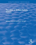 Cover: Routledge Revivals: The Atlas of British Railway History (1985) - Routledge
