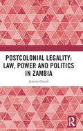 Cover: Postcolonial Legality: Law, Power and Politics in Zambia - Routledge