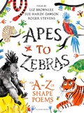 Cover: Apes to Zebras: An A-Z of Shape Poems - Bloomsbury Education