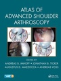Cover: Atlas of Advanced Shoulder Arthroscopy - CRC Press