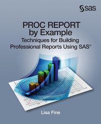 Enlarge image Cover: PROC REPORT by Example - SAS Institute