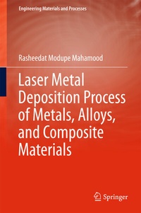 Bild vergrößern Bild: Laser Metal Deposition Process of Metals, Alloys, and Composite Materials - Springer