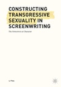 Cover: Constructing Transgressive Sexuality in Screenwriting - Palgrave Macmillan
