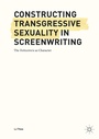 Cover: Constructing Transgressive Sexuality in Screenwriting - Palgrave Macmillan
