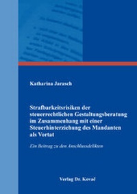Abbildung von: Strafbarkeitsrisiken der steuerrechtlichen Gestaltungsberatung im Zusammenhang mit einer Steuerhinterziehung des Mandanten als Vortat - Kovac, Dr. Verlag