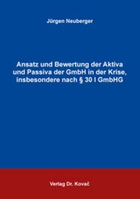 Abbildung von: Ansatz und Bewertung der Aktiva und Passiva der GmbH in der Krise, insbesondere nach § 30 I GmbHG - Kovac, Dr. Verlag