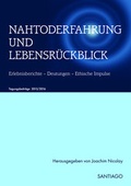 Cover: NAHTODERFAHRUNG UND LEBENSR&Uuml;CKBLICK - Erlebnisberichte - Deutungen - Ethische Impulse - SANTIAGO