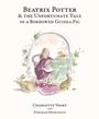 Cover: Beatrix Potter and the Unfortunate Tale of the Guinea Pig - Puffin