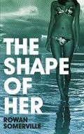 Cover: The Shape of Her - Weidenfeld & Nicolson