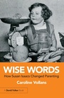 Cover: Wise Words: How Susan Isaacs Changed Parenting - Routledge