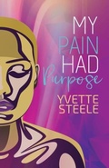 Cover: My Pain Had Purpose - Purposely Created Publishing Group