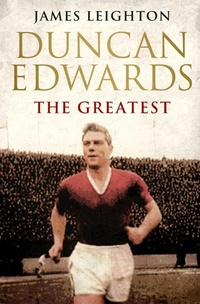 Enlarge image Cover: Duncan Edwards: The Greatest - Simon & Schuster Ltd