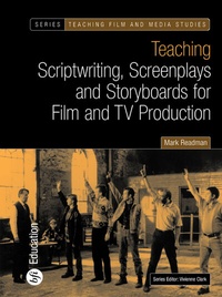 Enlarge image Cover: Teaching Scriptwriting, Screenplays and Storyboards for Film and TV Production - BFI Publishing