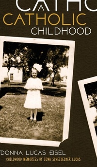 Abbildung von: A Catholic Childhood - Donna Eisel