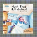 Cover: Hush That Hullabaloo! Dyslexic Font - MacLaren-Cochrane Publishing