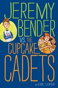 Enlarge image Cover: Jeremy Bender vs. the Cupcake Cadets - HarperCollins