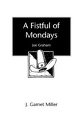 Cover: A Fistful of Mondays - J Garnet Miller Ltd