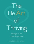 Cover: The He'art of Thriving: Musings On the Human Experience - Lulu Publishing Services