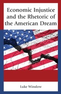 Cover: Economic Injustice and the Rhetoric of the American Dream - Lexington Books