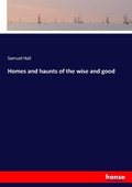 Cover: Homes and haunts of the wise and good - Hansebooks