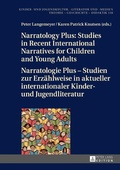 Cover: Narratology Plus - Studies in Recent International Narratives for Children and Young Adults / Narratologie Plus - Studien zur Erz&auml;hlweise in aktueller internationaler Kinder- und Jugendliteratur - Peter Lang Verlag