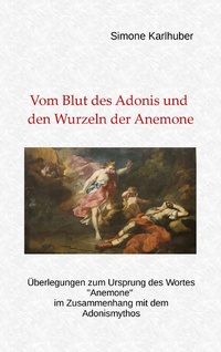 Abbildung von: Vom Blut des Adonis und den Wurzeln der Anemone - Books on Demand