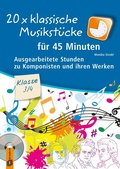 Cover: 20 x klassische Musikst&uuml;cke f&uuml;r 45 Minuten - Klasse 3/4 - Verlag an der Ruhr