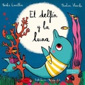 Cover: El delf&iacute;n y la luna : El delf&iacute;n y la luna - A Sense of Music, S.L. Bellaterra M&uacute;sica Ed.