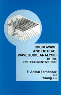 Enlarge image Cover: Microwave and Optical Waveguide Analysis by the Finite Element Method - Research Studies Press