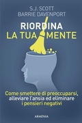 Cover: Riordina la tua mente. Come smettere di preoccuparsi, alleviare l'ansia ed eliminare i pensieri negativi - Vivere meglio;Armenia