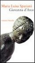 Cover: Giovanna d'Arco. Romanzo popolare in sei canti in ottave e un epilogo - Romanzi e racconti;Marsilio