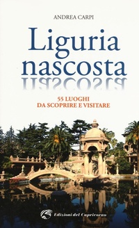 Abbildung von: Liguria nascosta - Edizioni del Capricorno