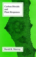 Cover: Carbon Dioxide and Plant Responses - Research Studies Press