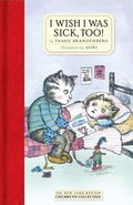 Cover: I Wish I Was Sick, Too! - NYR Children's Collection