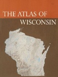 Cover: The Atlas of Wisconsin - University of Wisconsin Press