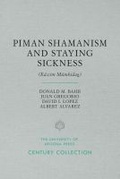 Cover: Piman Shamanism and Staying Sickness (Ka:cim Mumkidag) - University of Arizona Press