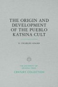 Cover: The Origin and Development of the Pueblo Katsina Cult - University of Arizona Press