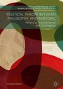 Cover: Political Theory between Philosophy and Rhetoric - Palgrave Macmillan