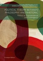 Cover: Political Theory between Philosophy and Rhetoric - Palgrave Macmillan
