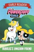 Cover: The Powerpuff Girls Early Reader: Bubbles's Unicorn Friend - Orchard Books