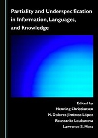 Abbildung von: Partiality and Underspecification in Information, Languages, and Knowledge - Cambridge Scholars Publishing