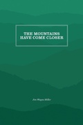 Cover: The Mountains Have Come Closer - The University of North Carolina Press