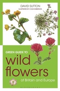Cover: Green Guide to Wild Flowers Of Britain And Europe - Bloomsbury Natural History