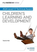 Cover: My Revision Notes: AQA Level 1/2 Technical Award in Children's Learning and Development - Hodder Education