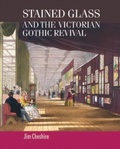 Cover: Stained Glass and the Victorian Gothic Revival - Manchester University Press