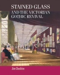 Abbildung von: Stained Glass and the Victorian Gothic Revival - Manchester University Press