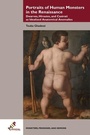 Cover: Portraits of Human Monsters in the Renaissance - Medieval Institute Publications
