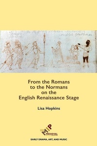 Enlarge image Cover: From the Romans to the Normans on the English Renaissance Stage - Medieval Institute Publications