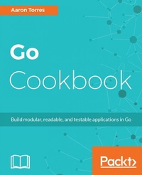 Enlarge image Cover: Go Cookbook - Packt Publishing